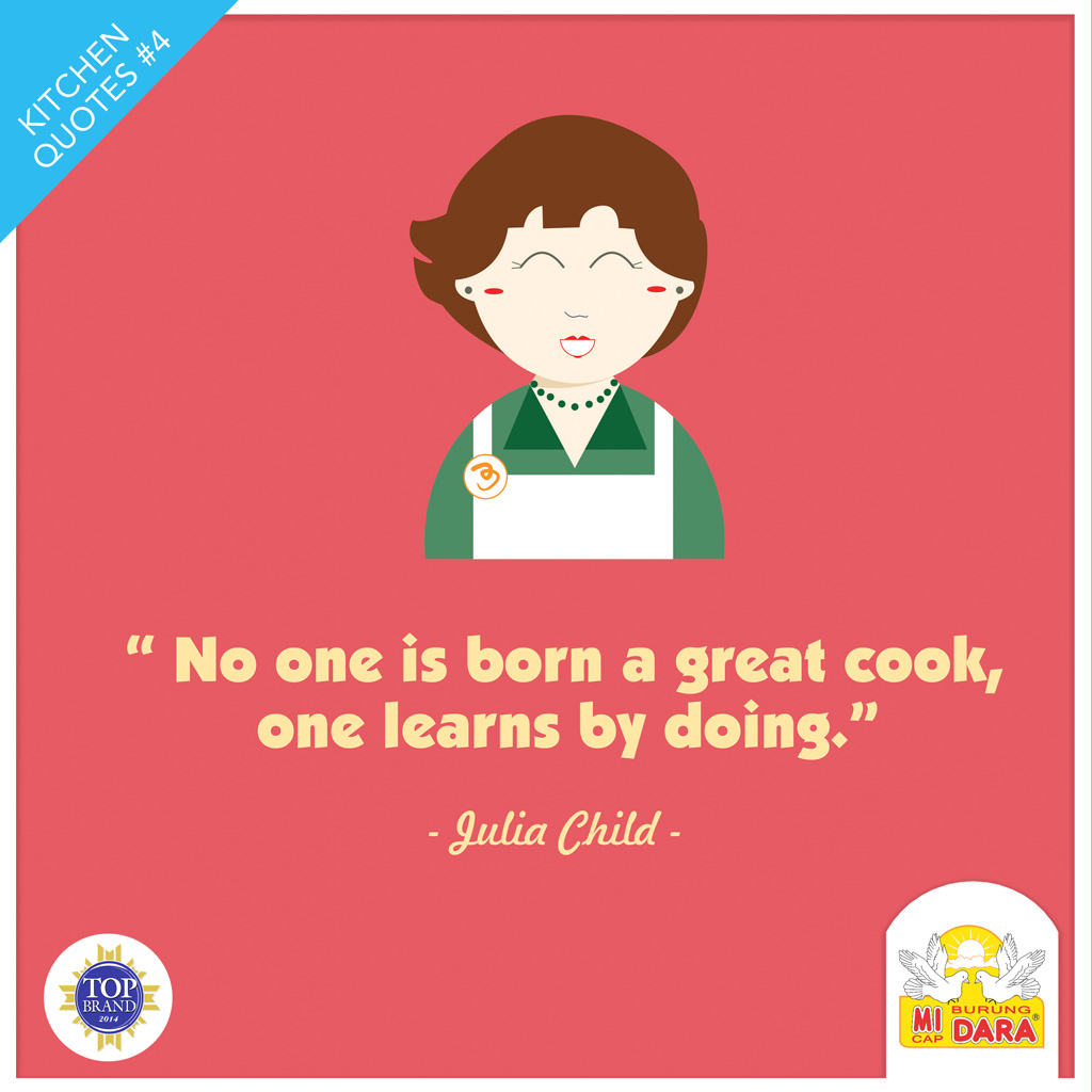 No One Is Born A Great Cook, One Learns By Doing – Julia Child